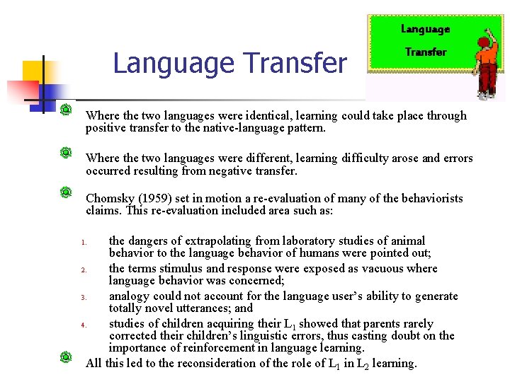 Language Transfer Where the two languages were identical, learning could take place through positive