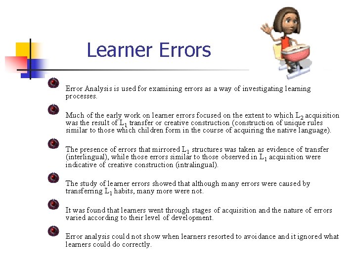 Learner Errors Error Analysis is used for examining errors as a way of investigating