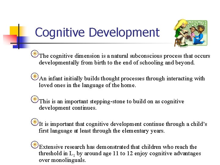 Cognitive Development The cognitive dimension is a natural subconscious process that occurs developmentally from