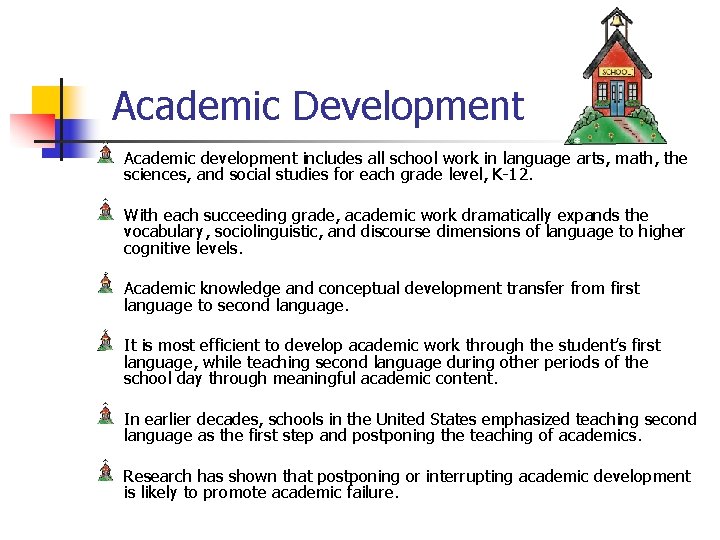 Academic Development Academic development includes all school work in language arts, math, the sciences,
