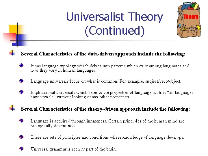 Universalist Theory (Continued) Theory Several Characteristics of the data-driven approach include the following: It