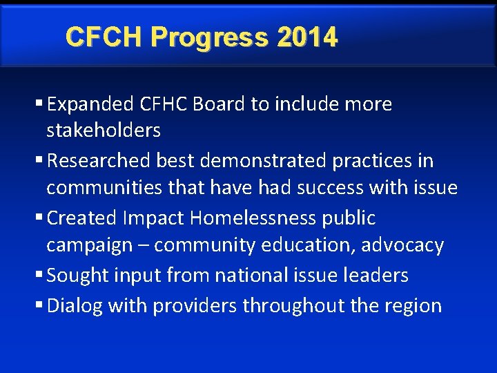CFCH Progress 2014 § Expanded CFHC Board to include more stakeholders § Researched best