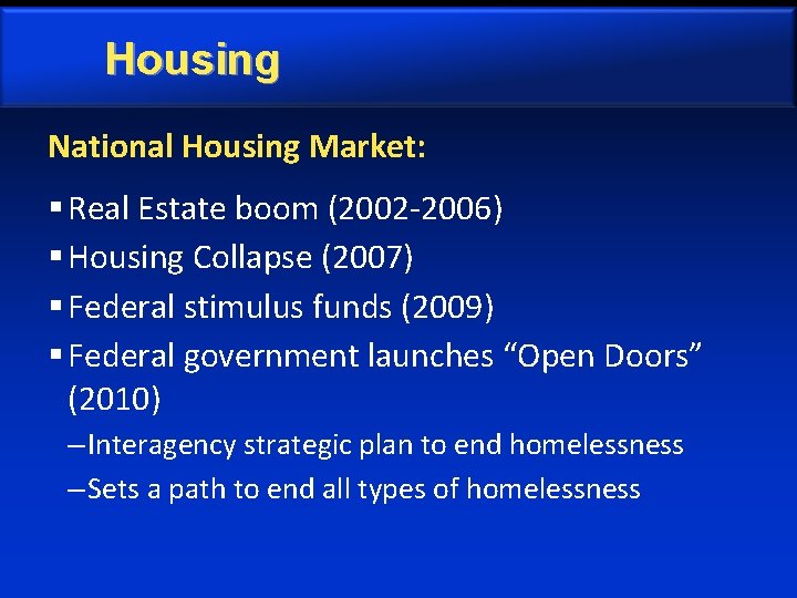 Housing National Housing Market: § Real Estate boom (2002 -2006) § Housing Collapse (2007)