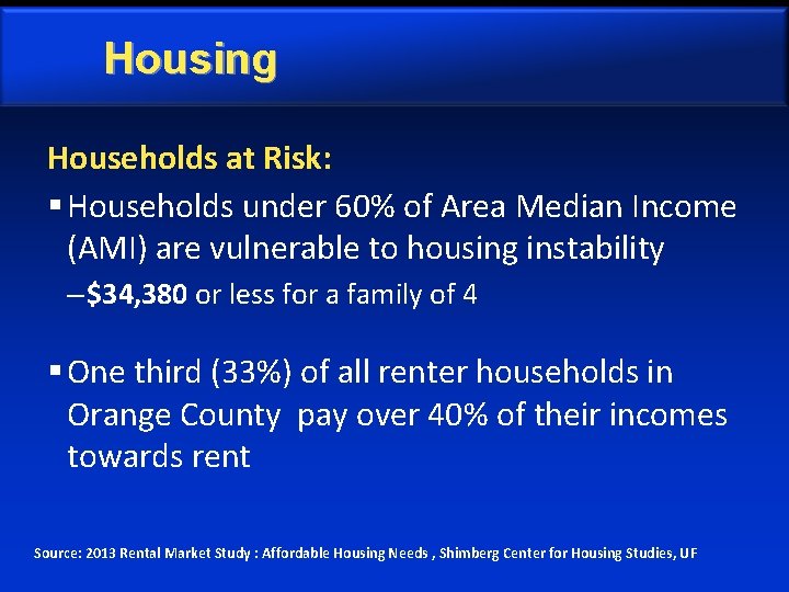 Housing Households at Risk: § Households under 60% of Area Median Income (AMI) are