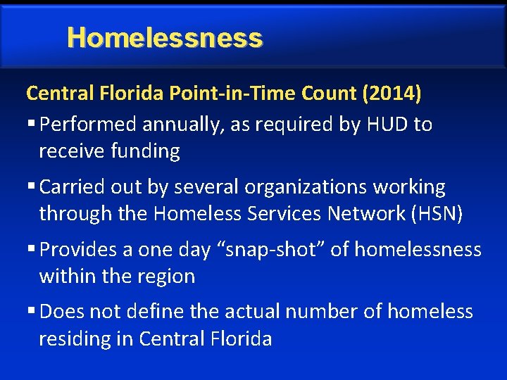 Homelessness Central Florida Point-in-Time Count (2014) § Performed annually, as required by HUD to