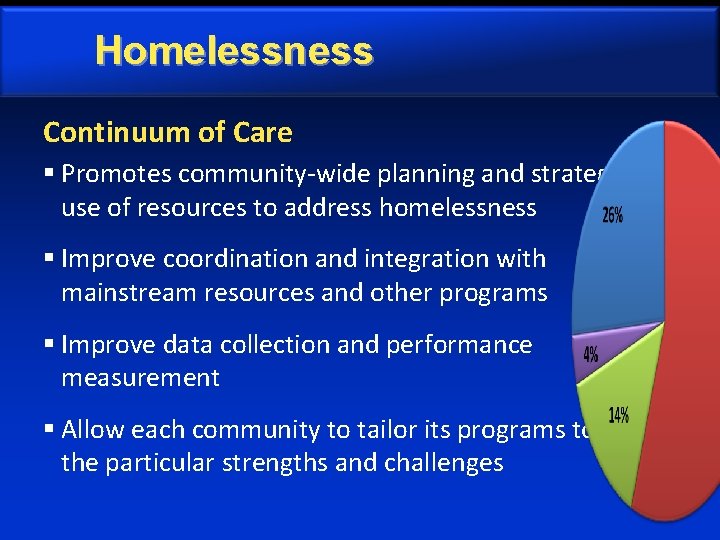 Homelessness Continuum of Care § Promotes community-wide planning and strategic use of resources to