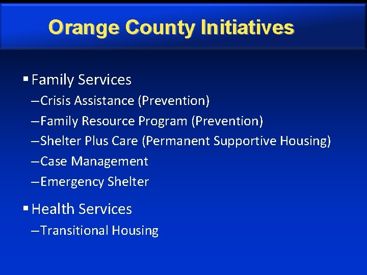 Orange County Initiatives § Family Services – Crisis Assistance (Prevention) – Family Resource Program