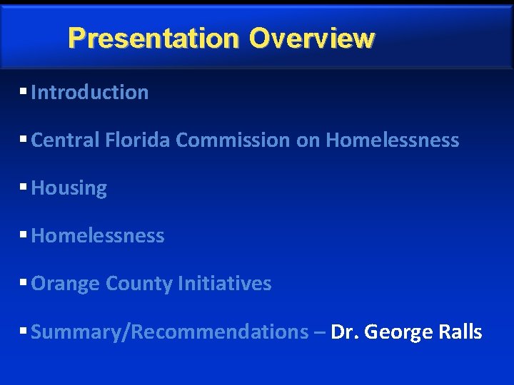 Presentation Overview § Introduction § Central Florida Commission on Homelessness § Housing § Homelessness