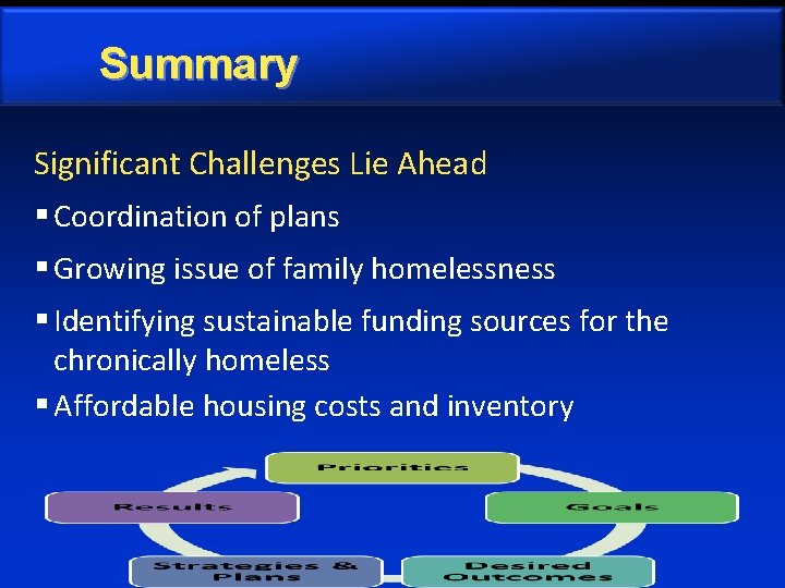 Summary Significant Challenges Lie Ahead § Coordination of plans § Growing issue of family