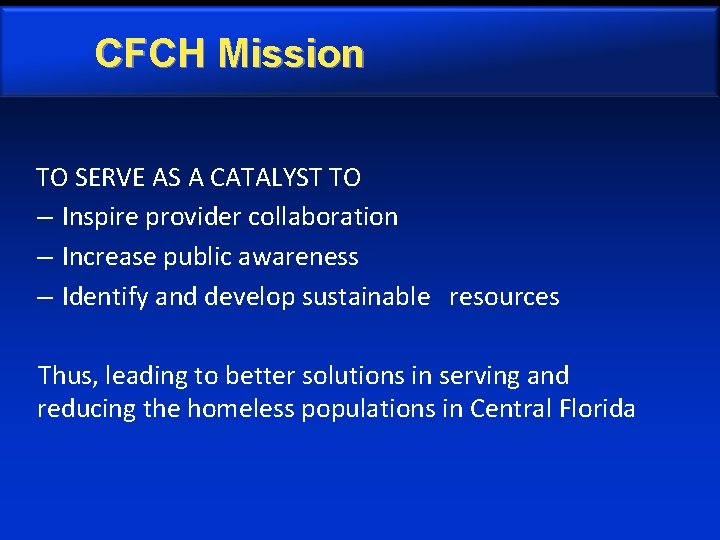 CFCH Mission TO SERVE AS A CATALYST TO – Inspire provider collaboration – Increase