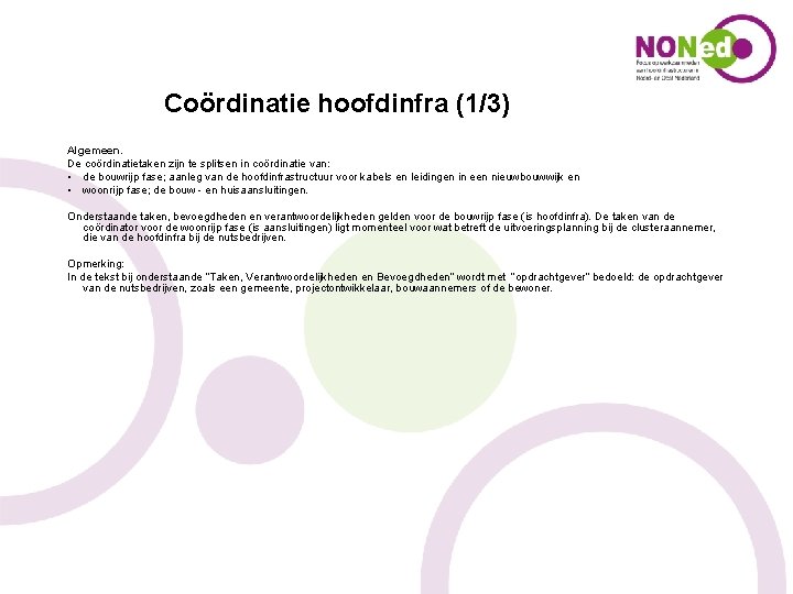 Coördinatie hoofdinfra (1/3) Algemeen. De coördinatietaken zijn te splitsen in coördinatie van: • de