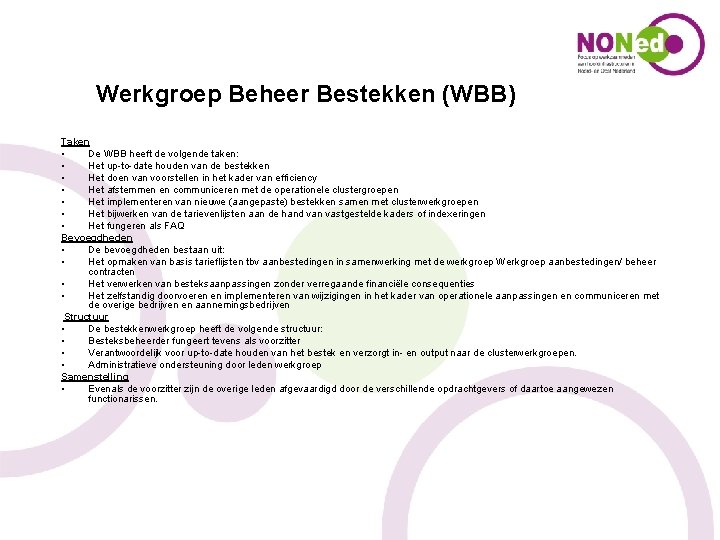 Werkgroep Beheer Bestekken (WBB) Taken • De WBB heeft de volgende taken: • Het