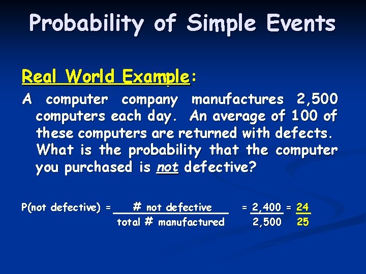 Probability of Simple Events Real World Example: A computer company manufactures 2, 500 computers