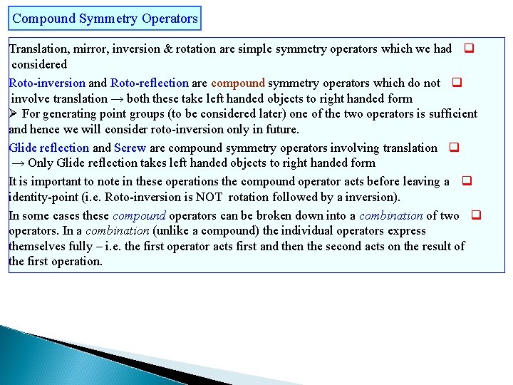 Compound Symmetry Operators Translation, mirror, inversion & rotation are simple symmetry operators which we
