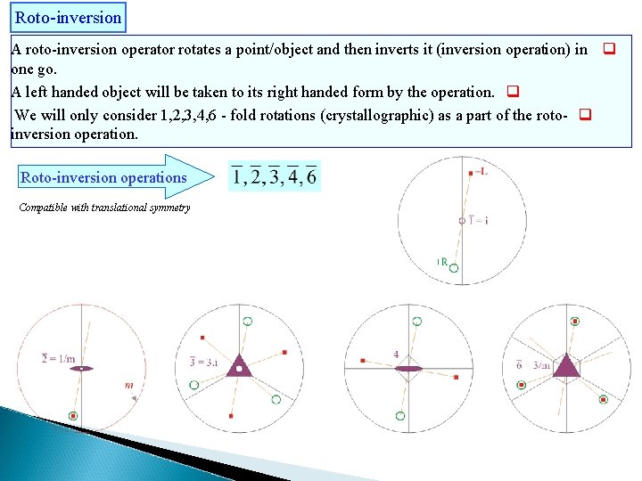Roto-inversion A roto-inversion operator rotates a point/object and then inverts it (inversion operation) in