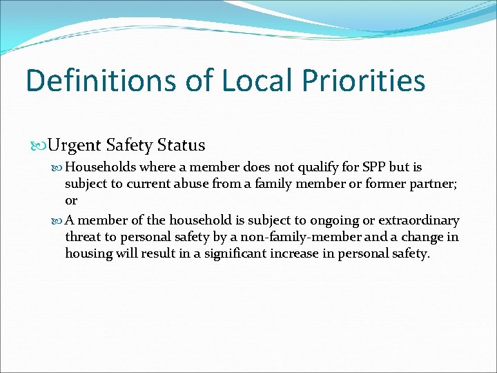 Definitions of Local Priorities Urgent Safety Status Households where a member does not qualify