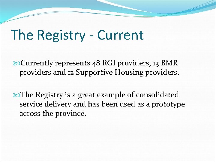 The Registry - Currently represents 48 RGI providers, 13 BMR providers and 12 Supportive