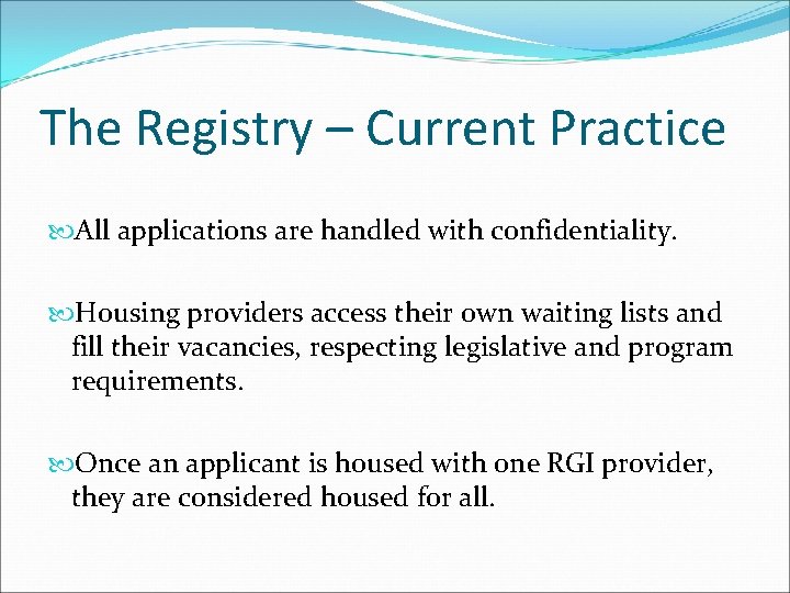 The Registry – Current Practice All applications are handled with confidentiality. Housing providers access