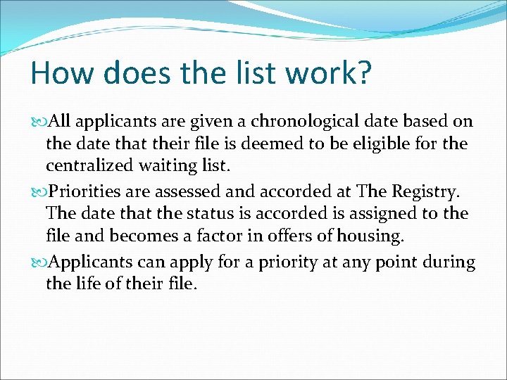 How does the list work? All applicants are given a chronological date based on