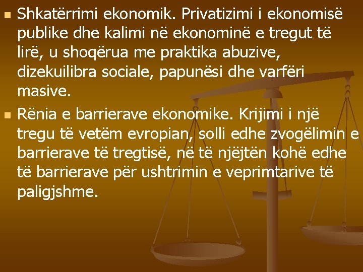 n n Shkatërrimi ekonomik. Privatizimi i ekonomisë publike dhe kalimi në ekonominë e tregut