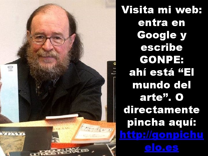 Visita mi web: entra en Google y escribe GONPE: ahí está “El mundo del