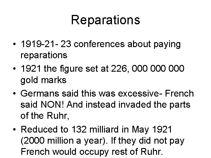 Reparations • 1919 -21 - 23 conferences about paying reparations • 1921 the figure