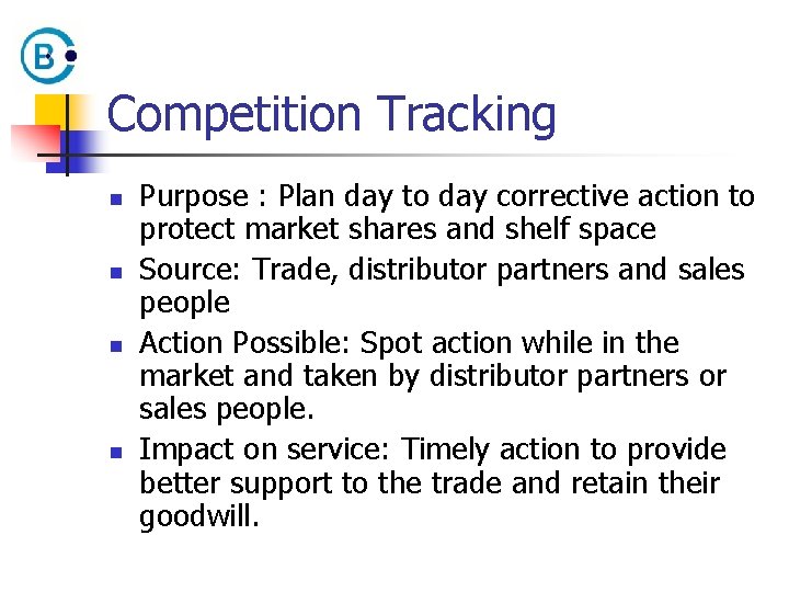 Competition Tracking n n Purpose : Plan day to day corrective action to protect