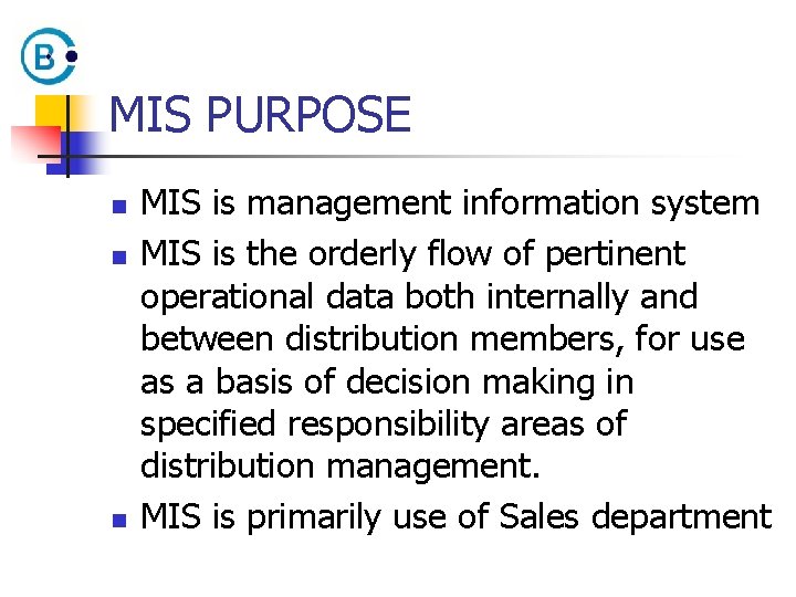 MIS PURPOSE n n n MIS is management information system MIS is the orderly