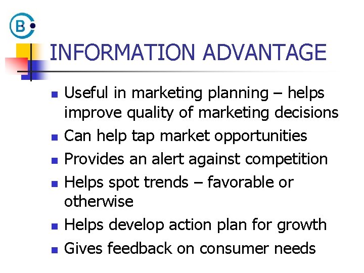 INFORMATION ADVANTAGE n n n Useful in marketing planning – helps improve quality of