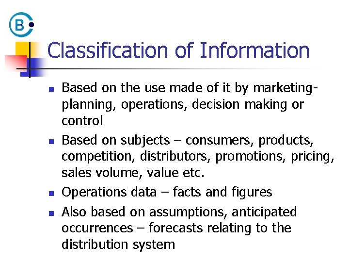 Classification of Information n n Based on the use made of it by marketingplanning,