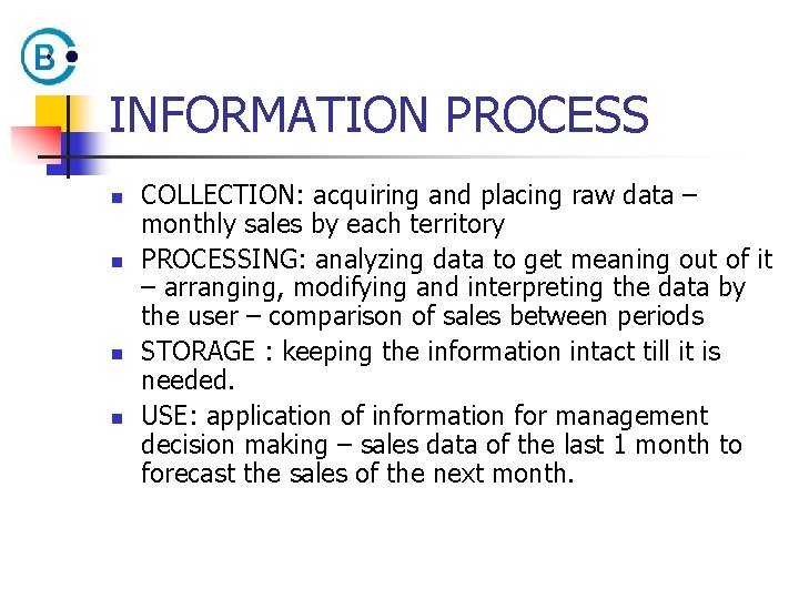 INFORMATION PROCESS n n COLLECTION: acquiring and placing raw data – monthly sales by