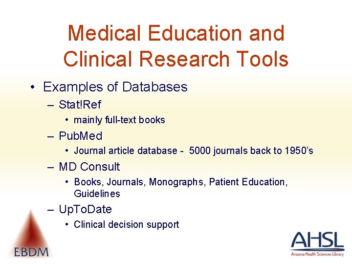 Medical Education and Clinical Research Tools • Examples of Databases – Stat!Ref • mainly