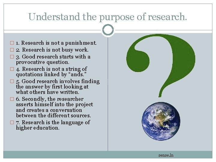 Understand the purpose of research. � 1. Research is not a punishment. � 2.