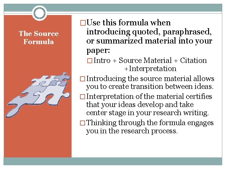 �Use this formula when The Source Formula introducing quoted, paraphrased, or summarized material into