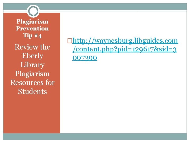 Plagiarism Prevention Tip #4 Review the Eberly Library Plagiarism Resources for Students �http: //waynesburg.