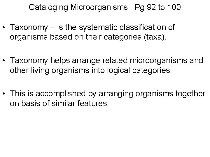 Cataloging Microorganisms Pg 92 to 100 • Taxonomy – is the systematic classification of
