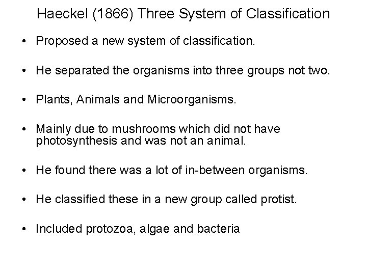 Haeckel (1866) Three System of Classification • Proposed a new system of classification. •