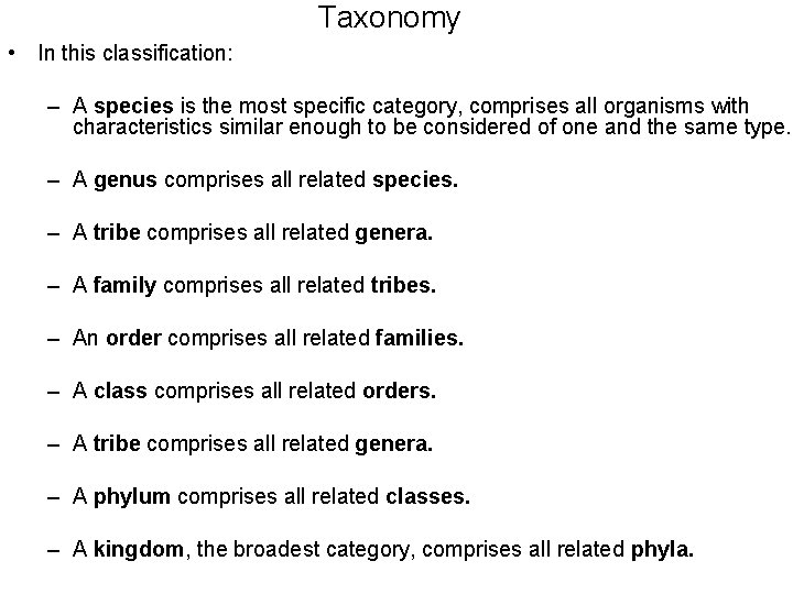 Taxonomy • In this classification: – A species is the most specific category, comprises