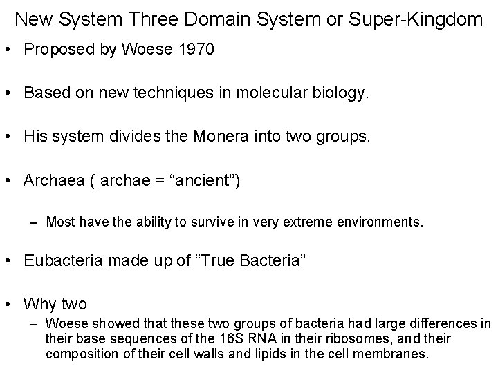 New System Three Domain System or Super-Kingdom • Proposed by Woese 1970 • Based