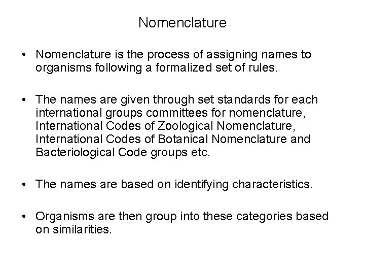 Nomenclature • Nomenclature is the process of assigning names to organisms following a formalized