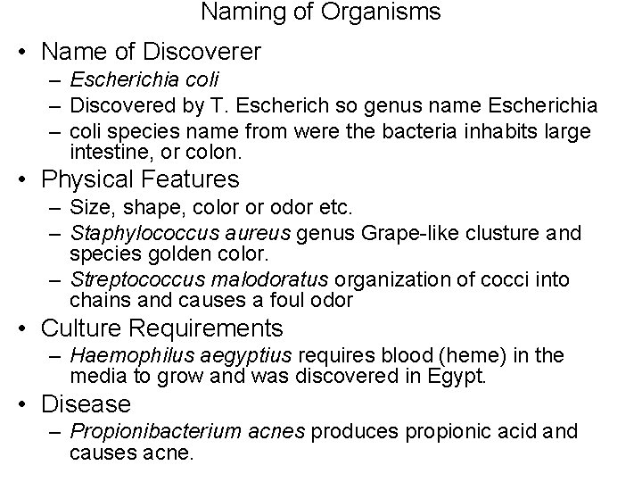 Naming of Organisms • Name of Discoverer – Escherichia coli – Discovered by T.