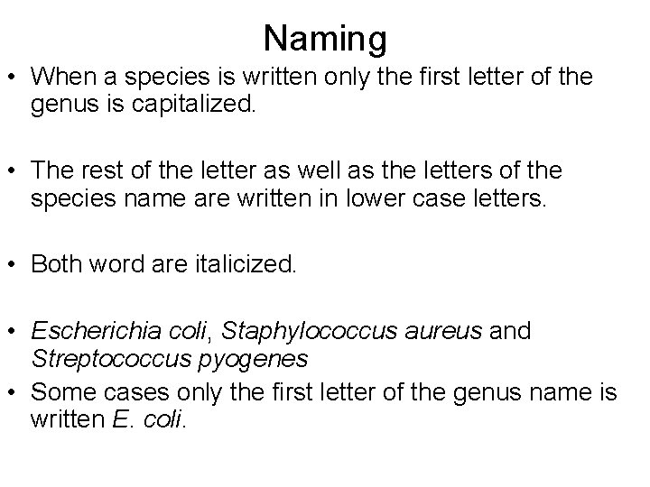 Naming • When a species is written only the first letter of the genus