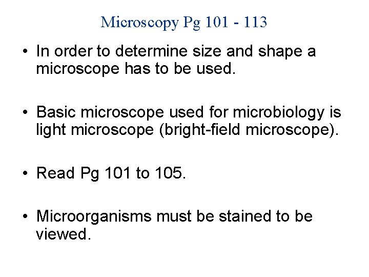 Microscopy Pg 101 - 113 • In order to determine size and shape a