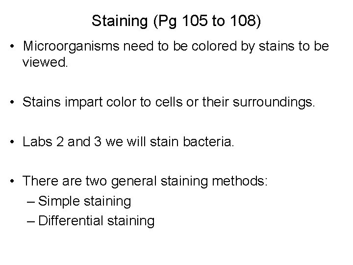 Staining (Pg 105 to 108) • Microorganisms need to be colored by stains to