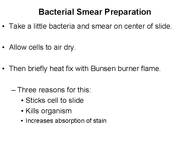 Bacterial Smear Preparation • Take a little bacteria and smear on center of slide.