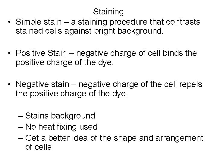 Staining • Simple stain – a staining procedure that contrasts stained cells against bright