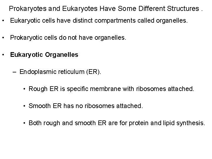 Prokaryotes and Eukaryotes Have Some Different Structures. • Eukaryotic cells have distinct compartments called