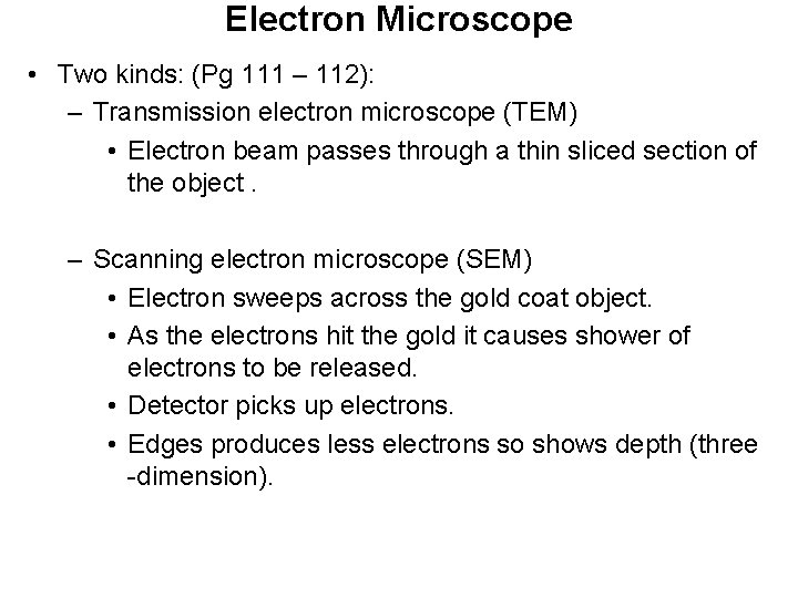 Electron Microscope • Two kinds: (Pg 111 – 112): – Transmission electron microscope (TEM)