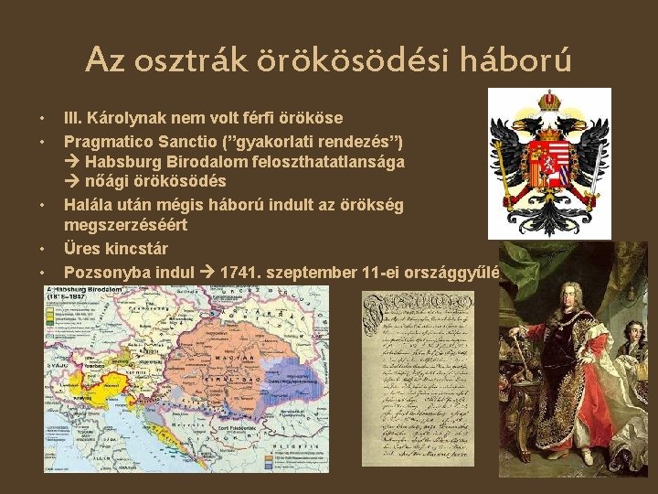 Az osztrák örökösödési háború • • • III. Károlynak nem volt férfi örököse Pragmatico