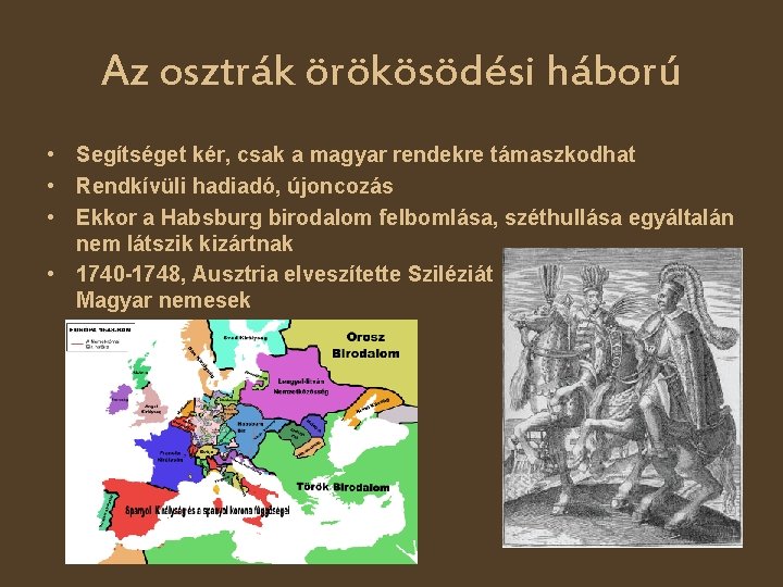 Az osztrák örökösödési háború • Segítséget kér, csak a magyar rendekre támaszkodhat • Rendkívüli